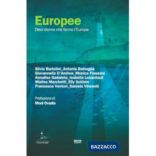 Europee. Dieci donne che fanno l'Europa