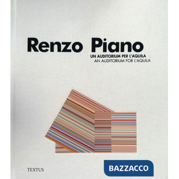 Renzo Piano. Un auditorium per l'Aquila-An auditorium for l'Aquila. Ediz. bilingue