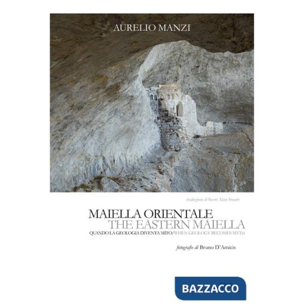 Maiella orientale. Quando la geologia diventa mito-The Eastern Maiella. When geology becomes myth. Ediz. bilingue