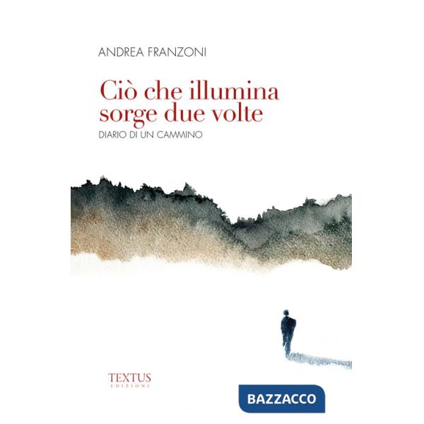 Ciò che illumina sorge due volte