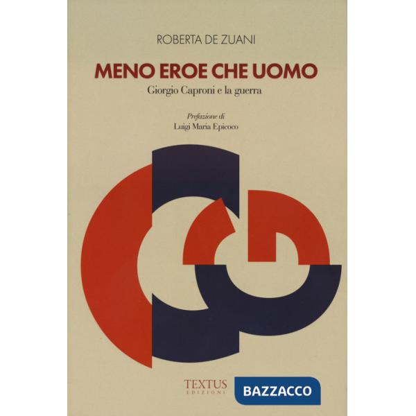 Meno eroe che uomo. Giorgio Caproni e la guerra