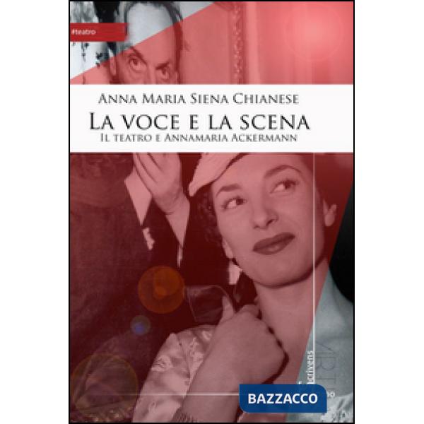 Voce e la scena. Il teatro e Annamaria Ackermann (La)