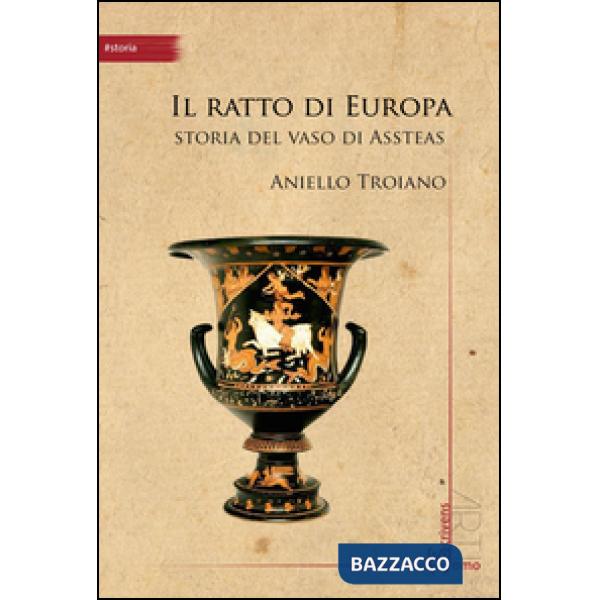 Ratto di Europa. Storia del vaso di Assteas (Il)