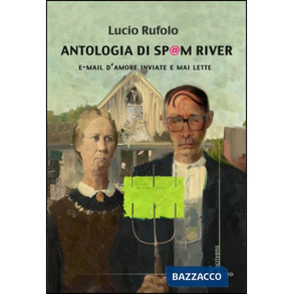 Antologia di Spam River. E-mail d'amore inviate e mai lette
