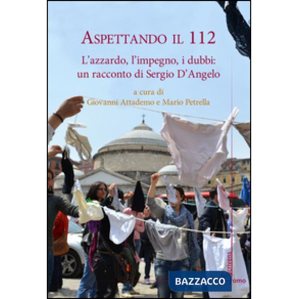 Aspettando il 112. L'azzardo, l'impiego, i dubbi. Un racconto di Sergio D'Angelo