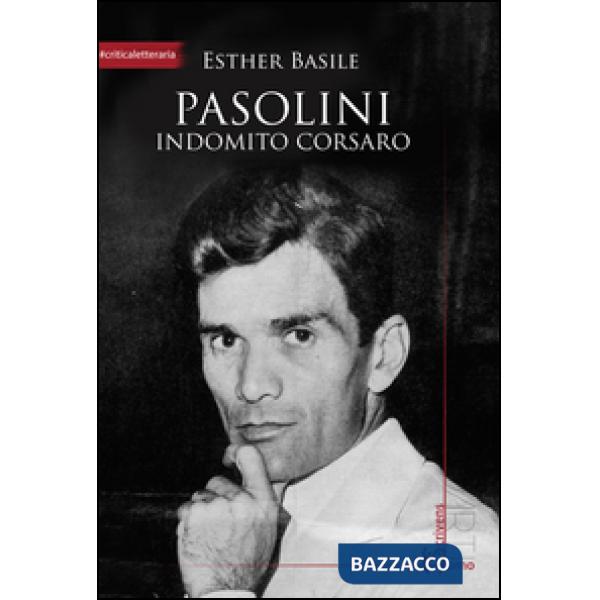 Pasolini. Indomito corsaro