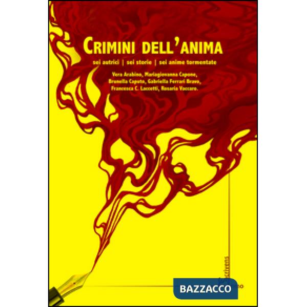 Crimini dell'anima. Sei autrici, sei storie, sei anime tormentate