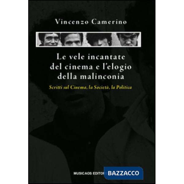 Vele incantate del cinema e l'elogio della malinconia. Scritti sul cinema, la so