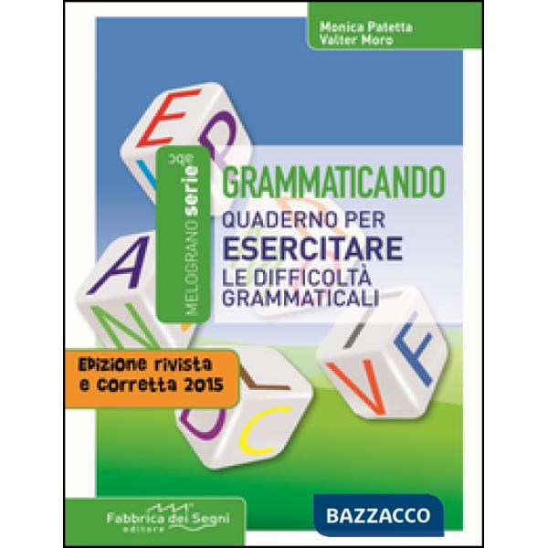 Grammaticando. Quaderno per esercitare le difficoltà grammaticali. Per la Scuola media