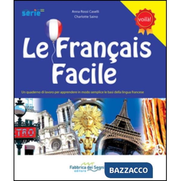 Français facile. Un quaderno di lavoro per apprendere in modo semplice le basi della lingua francese. Per la Scuola elementare. 