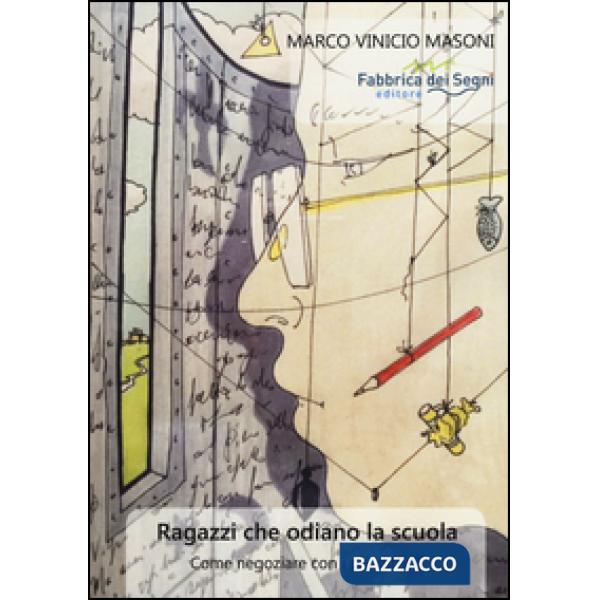 Ragazzi che odiano la scuola. Come negoziare con i più difficili
