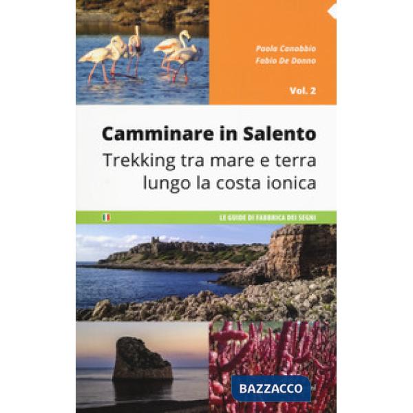 Camminare in Salento. Vol. 2: Trekking tra mare e terra lungo la costa ionica