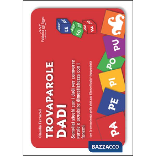 Trovaparole dadi. Semplici giochi con i dadi per comporre parole e acquisire dimestichezza con i fonemi. Ediz. a colori. Con Alt