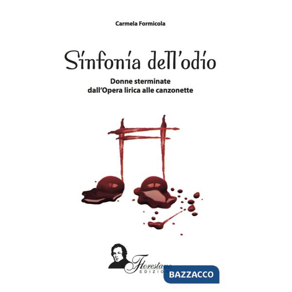 Sinfonia del'odio. Donne sterminate dall'opera lirica alle canzonette