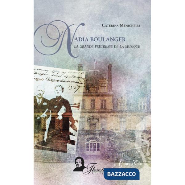 Nadia Boulanger. La grande prêtresse de la musique