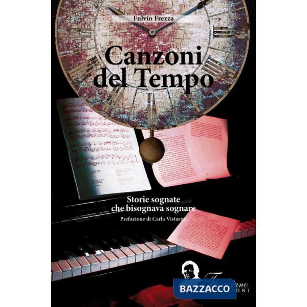 Canzoni del tempo. Storie sognate che bisognava sognare