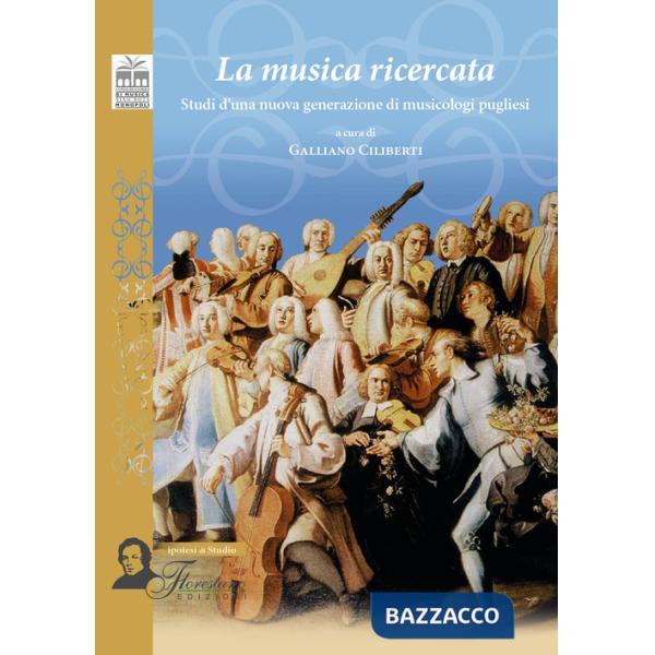 Musica ricercata. Studi d'una nuova generazione di musicologi pugliesi (La)
