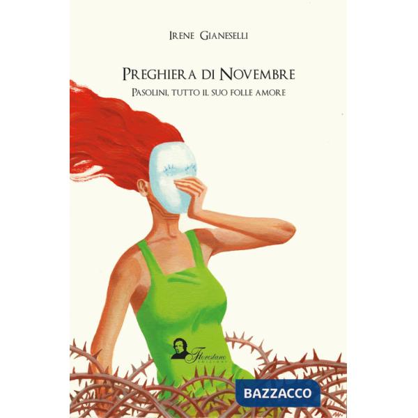 Preghiera di novembre. Pasolini, tutto il suo folle amore