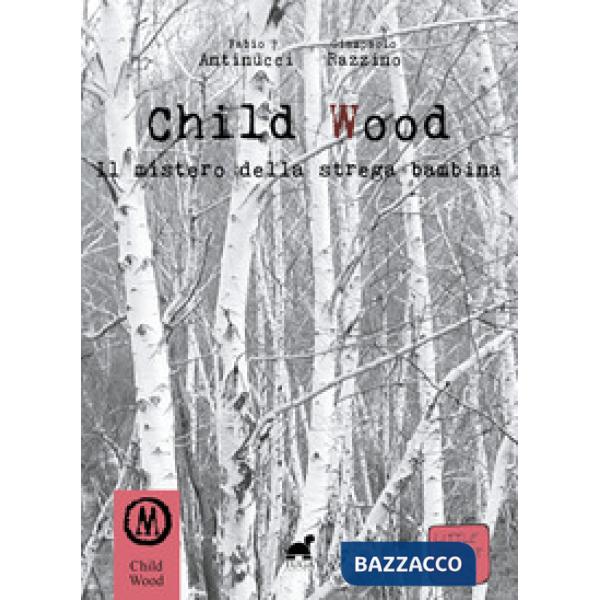 Child wood. Il mistero della strega bambina