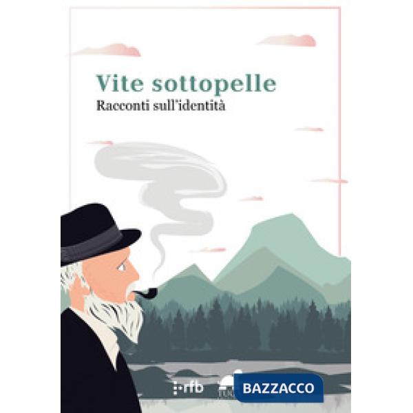 Vite sottopelle. Racconti sull'identità