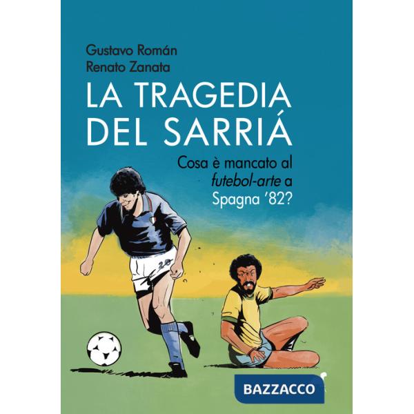 Tragedia del Sarriá. Cosa è mancato al «futebol-arte» a Spagna '82? (La)