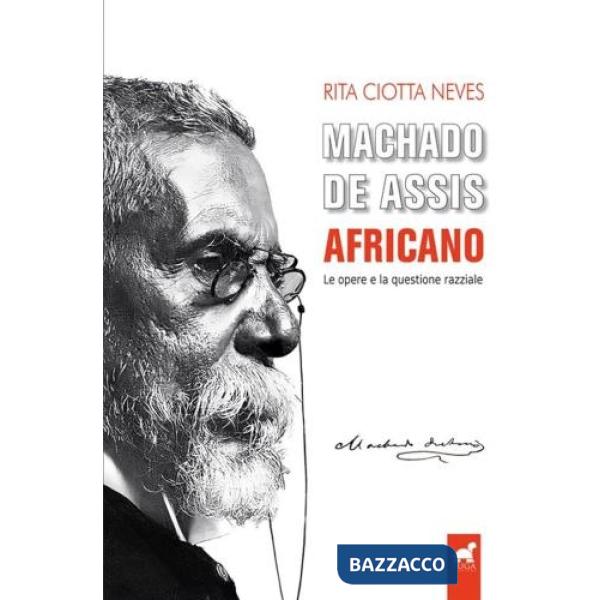 Machado de Assis africano. Le opere e la questione razziale
