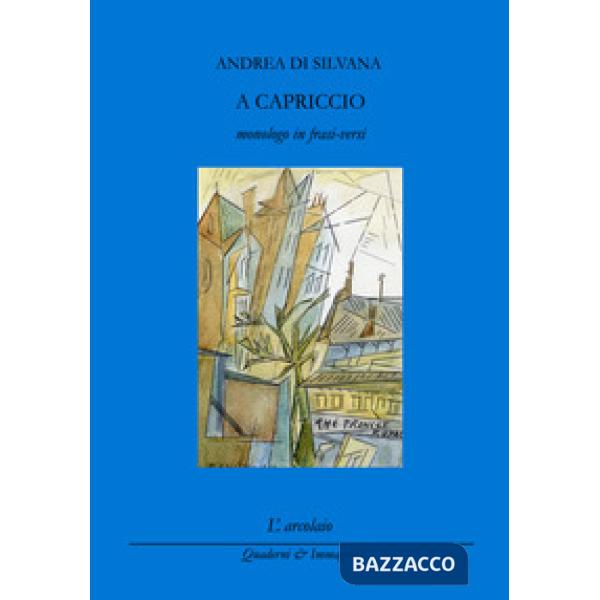 A capriccio (monologo in frasi-versi)