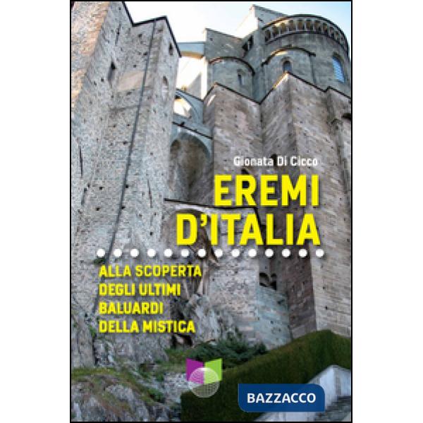 Eremi d'Italia. Alla scoperta degli ultimi baluardi della mistica