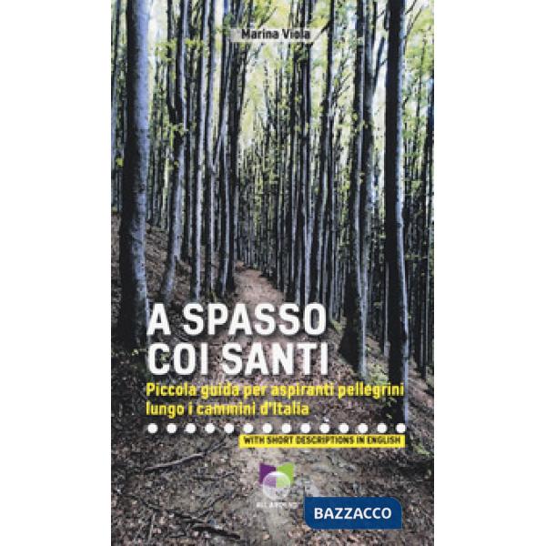 A spasso coi santi. Piccola guida per aspiranti pellegrini lungo i cammini d'Italia