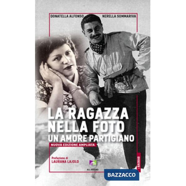 Ragazza nella foto. Un amore partigiano. Nuova ediz. (La)