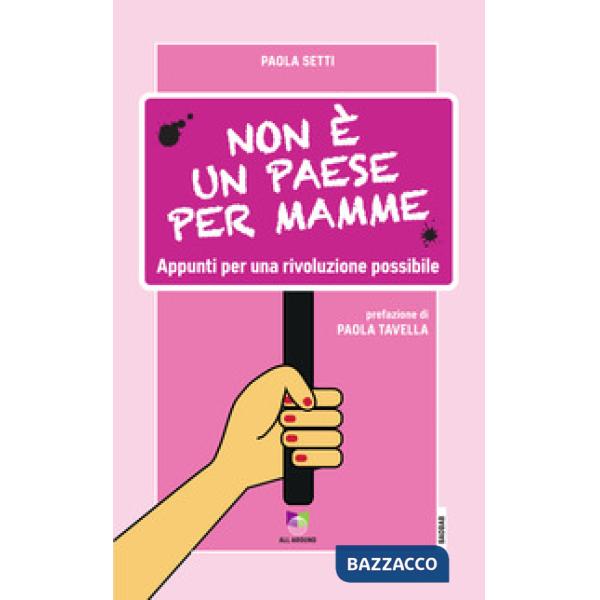 Non è un paese per mamme. Appunti per una rivoluzione possibile
