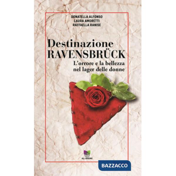 Destinazione Ravensbrück. L'orrore e la bellezza nel lager delle donne