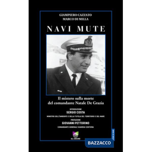 Navi mute. Il mistero sulla morte del comandante Natale De Grazia