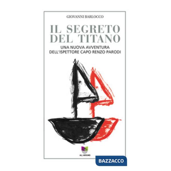 Segreto del titano. Una nuova avventura dell'ispettore capo Renzo Parodi (Il)