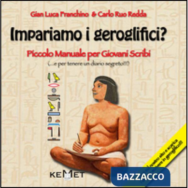 Impariamo i geroglifici? Piccolo manuale per giovani scribi. Ediz. illustrata