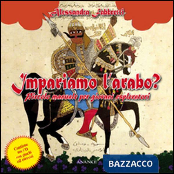 Impariamo l'arabo? Piccolo manuale per giovani esploratori. Con CD Audio