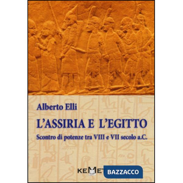 Assiria e l'Egitto. Scontro di potenze tra VIII e VII secolo a.C. (L')