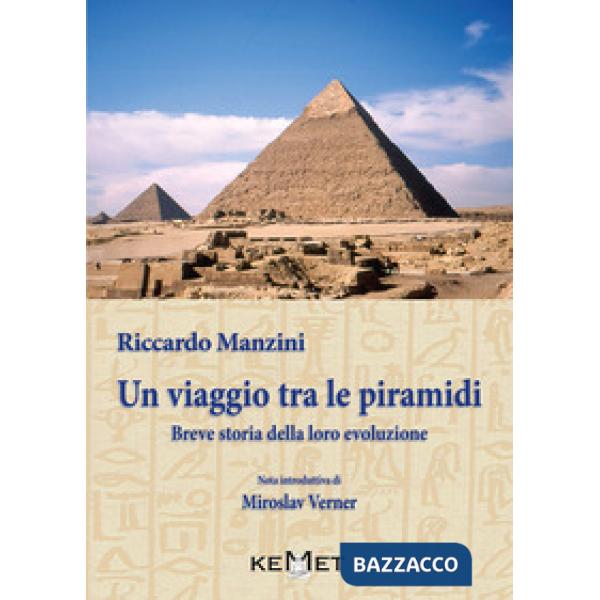 Viaggio tra le piramidi. Breve storia della loro evoluzione (Un)