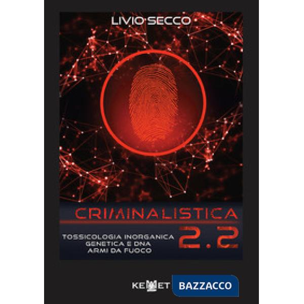 Criminalistica 2.2. Tossicologia inorganica genetica e DNA armi da fuoco