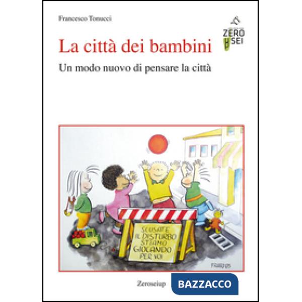 Città dei bambini. Un modo nuovo di pensare la città (La)