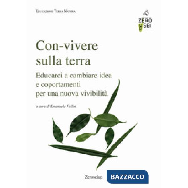 Con-vivere sulla Terra. Educarci a cambiare idea e comportamenti per una nuova v