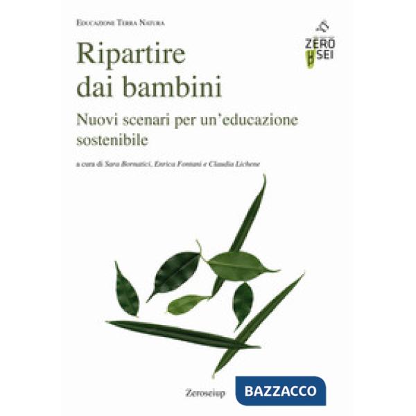 Ripartire dai bambini. Nuovi scenari per un'educazione sostenibile