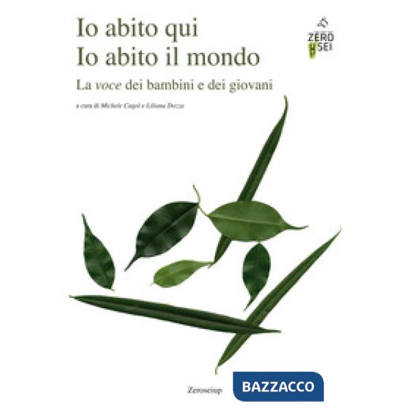 Io abito qui. Io abito il mondo. La voce dei bambini e dei giovani