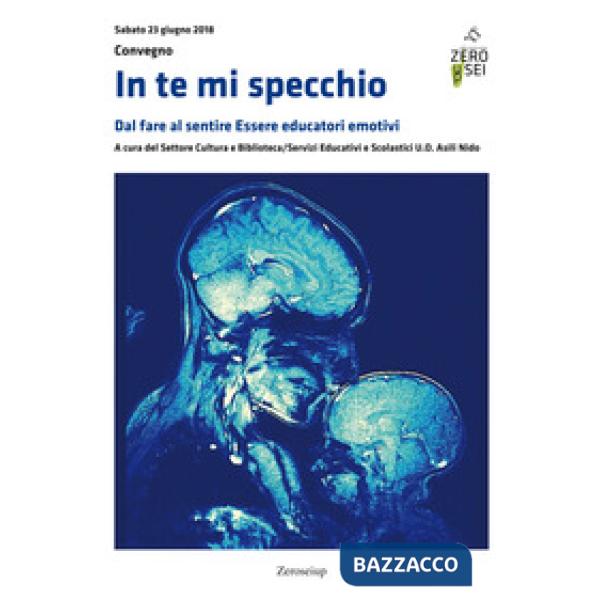 In te mi specchio. Dal fare al sentire. Essere educatori emotivi