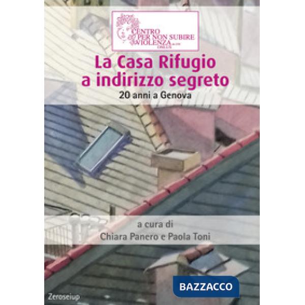 Casa Rifugio a indirizzo segreto. 20 anni a Genova (La)