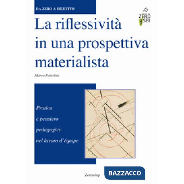Riflessività in una prospettiva materialista. Pratica e pensiero pedagogico nel lavoro d'équipe (La)