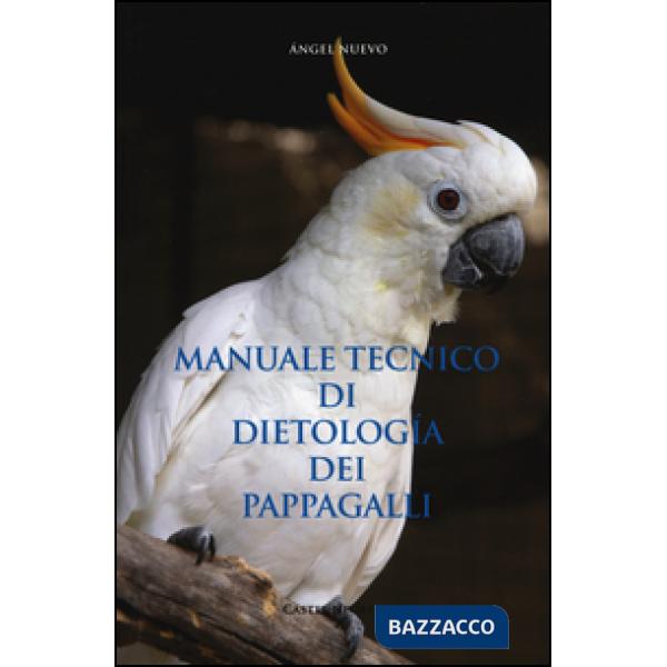 Manuale tecnico di dietologia dei pappagalli