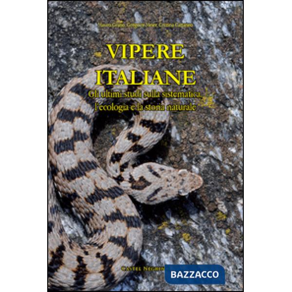 Vipere Italiane. Gli ultimi studi sulla sistematica, l'ecologia e la storia naturale. Ediz. illustrata