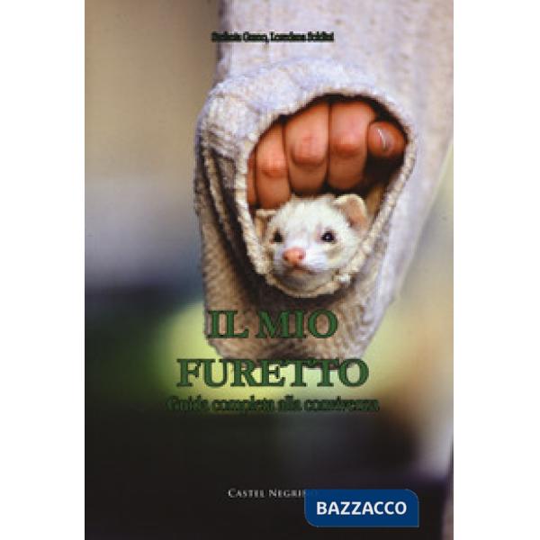 Il mio furetto. Guida completa alla convivenza
