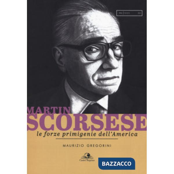 Martin Scorsese. Le forze primigenie dell'America